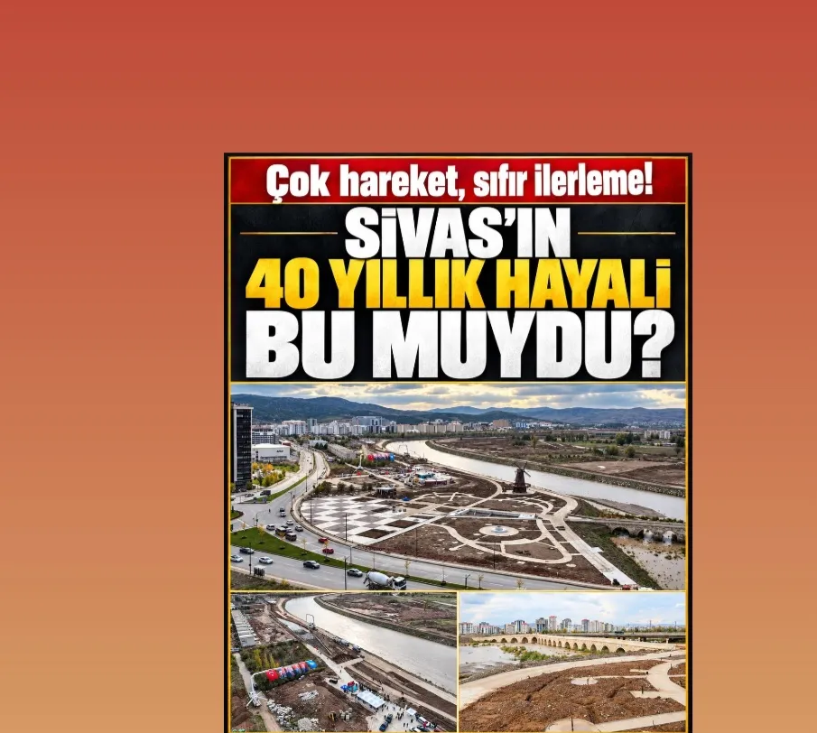 SİVAS’IN 40 YILLIK HAYALİ BU MUYDU?