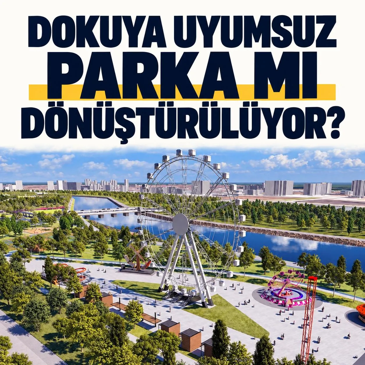 TARİHÎ DOKUYLA UYUMSUZ BİR PARKA MI DÖNÜŞTÜRÜLÜYOR?